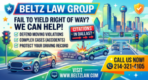 Dallas Fail to Yield Right Of Way Ticket Lawyer | Beltz Law Group Dallas Fail to Yield Right Of Way Ticket Lawyer